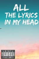 All The Lyrics In My Head: Rap Journal: A lyricists Hip Hop inspired notebook for Rap Bars, Lyrics, lyrical flow, rhyme, Hooks & Verses. 6 x 9 journal. (BackGround: bleu and pink sky) 1655494643 Book Cover
