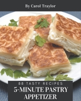 88 Tasty 5-Minute Pastry Appetizer Recipes: Make Cooking at Home Easier with 5-Minute Pastry Appetizer Cookbook! B08P25CBQV Book Cover