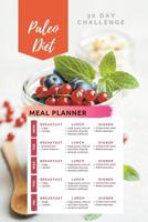 30 Day Challenge Paleo Diet Meal Planner: The Complete Guide to Every day's Paleolithic diet Using Recipes Tracker with 30- Day Meal Planner For Boosting Stamina, Paleo for beginners, Fitness Tracker  1071231529 Book Cover