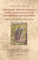 Inwardness, Individualization, and Religious Agency in the Late Medieval Low Countries : The 'Devotio Moderna' and Its Contexts 2503585396 Book Cover