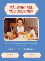 Ma, What Are You Cooking?: The In Vino Veritas Cookbook and Food Guide 0578965801 Book Cover