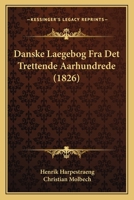 Danske Laegebog Fra Det Trettende Aarhundrede (1826) 1168078148 Book Cover