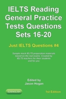 IELTS Reading. General Practice Tests Questions Sets 16-20. Sample mock IELTS preparation materials based on the real exams: Created by IELTS teachers for their students and you. 1672034205 Book Cover