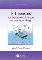 IoT Sensors: An Exploration of Sensors for Internet of Things (Series in Sensors) 103244780X Book Cover