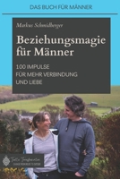 Beziehungsmagie für Männer: 100 Impulse für mehr Verbindung und Liebe (German Edition) B0CPRL3K5V Book Cover