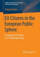 Eu Citizens in the European Public Sphere: An Analysis of Eu News in 27 Eu Member States 3658144858 Book Cover