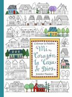 Colorear La Palabra: Colorear La Palabra: Mi Corazon, La Casa de Dios 1938945301 Book Cover