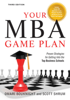 Your MBA Game Plan: Proven Strategies for Getting into the Top Business Schools 1601631820 Book Cover