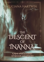 The Descent of Inanna: A Nine-Week Journey of Release and Return (The Lost Goddess Library) B0HDK5BSG7 Book Cover