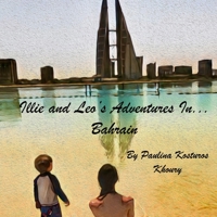 Illie And Leo's Adventures In...Bahrain B0CDFSLKSW Book Cover