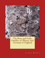 The Benz and Foiles Families of Illinois, Germany & England 1720558612 Book Cover