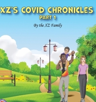 XZ'S Covid Chronicles: Part 1 1678102938 Book Cover