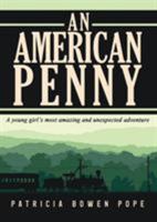 An American Penny: A Young Girl's Most Amazing and Unexpected Adventure 1946977756 Book Cover