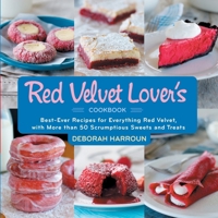 Red Velvet Lover's Cookbook: Best-Ever Versions for Everything Red Velvet, with More than 50 Scrumptious Sweets and Treats 076039914X Book Cover