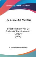 The Muses Of Mayfair: Selections From Vers De Societe Of The Nineteenth Century 0548726116 Book Cover