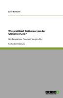 Wie profitiert Südkorea von der Globalisierung?: Mit Beispiel der Planstadt Songdo-City 3640943066 Book Cover