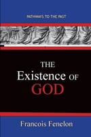 The Existence Of God: Path Ways To The Past 1951497341 Book Cover