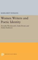 Women Writers and Poetic Identity: Dorothy Wordsworth, Emily Bronte and Emily Dickinson 0691064407 Book Cover