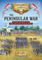 The Peninsular War: Paper Soldiers for Wellington's War in Spain 1911628283 Book Cover