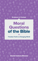 Moral Questions of the Bible: Timeless Truth in a Changing World (Scripture in Context Series) 1683592956 Book Cover