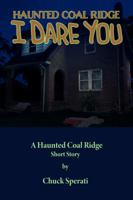I Dare You : Haunted Coal Ridge 1646390458 Book Cover