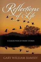 Reflections of Life: A Collection of Short Stories 1500677221 Book Cover