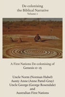 De-Colonising the Biblical Narrative, Volume 2: A First Nations De-Colonising of Genesis 12-25 1923006002 Book Cover