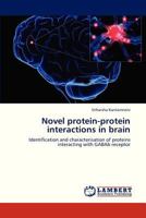 Novel protein-protein interactions in brain: Identification and characterisation of proteins interacting with GABAb receptor 3659294020 Book Cover