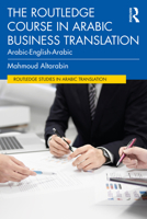 The Routledge Course in Arabic Business Translation: Arabic-English-Arabic 0367773333 Book Cover