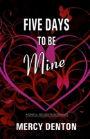 Five Days to Be Mine 1738091430 Book Cover