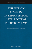 The Policy Space in International Intellectual Property Law 9004512071 Book Cover