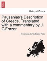 Pausanias's Description of Greece. Translated with a commentary by J. G.Frazer. Vol. I. 124148936X Book Cover