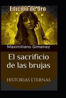 Edición de Oro: El Sacrificio de las Brujas: Historias Eternas 1798687836 Book Cover