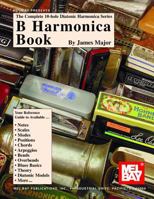 Mel Bay Complete 10-Hole Diatonic Harmonica Series: B (Complete 10-Hole Diatonic Harmonica) 0786625503 Book Cover