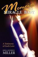 Memoirs of a Miracle Baby: A Testimony of God's Love 1490331689 Book Cover