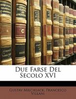 Due Farse Del Secolo XVI 1289477000 Book Cover