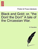 Black and Gold; or, "the Don! the Don!" A tale of the Circassian War. 124086759X Book Cover