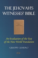 The Jehovah's Witnesses' Bible: An Evaluation of the Text of the New World Translation 170927106X Book Cover