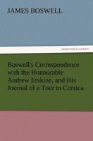 Correspondence with the Honorable Andrew Erskine & His Journal of a Tour to Corsica 0548738084 Book Cover