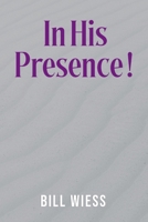 In His Presence ! B0GBYBFBXF Book Cover