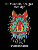 100 Mandala-designs med dyr: Fantastiske designs til farvel�gning - Smukke og komplekse dyresider til farvel�gning 100891679X Book Cover