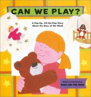 Can We Play: A Pop-Up, Lift-the-Flap Story About the days of the Week 0810903792 Book Cover