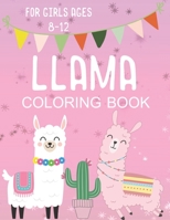 Llama Coloring Book for Girls Ages 8-12: Fun and Fanciful Color Page Creations for Alpaca Lovers! B08PJKDNMS Book Cover