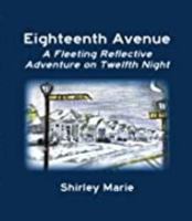 Eighteenth Avenue A Fleeting Reflective Adventure on Twelfth Night 1737053500 Book Cover