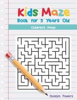 Kids Maze Book for 5 Years Old: Children's Maze 1543107427 Book Cover