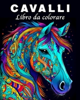 Cavalli Libro da Colorare: 70 Mandala Disegni di Cavalli Unici da Colorare B0CF3JR4G6 Book Cover