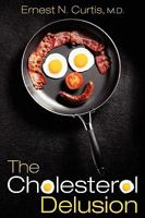 The Cholesterol Delusion 1608447480 Book Cover