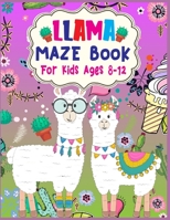 LLAMA Maze Book For Kids Ages 8-12: A Maze Activity Book for Kids (Maze Books for Kids) - A Brain Challenge Game For Llama Lovers 1676260935 Book Cover