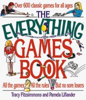 The Everything Games Book: Hundreds of Classic Games for All Ages (The Everything) 1558506438 Book Cover