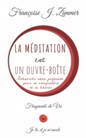 La Méditation est un Ouvre-boîte: S’observer sans jugement pour se comprendre et se libérer (FRAGMENTS de VIE) (French Edition) 2960341627 Book Cover